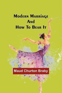 bokomslag Modern marriage and how to bear it