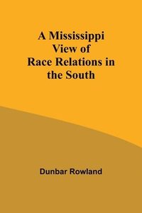 bokomslag A Mississippi View of Race Relations in the South