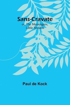 Sans-Cravate; or, The Messengers; Little Streams 1