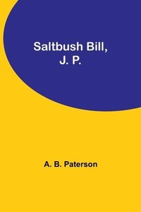bokomslag Saltbush Bill, J. P.