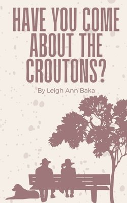 Have You Come About The Croutons? 1