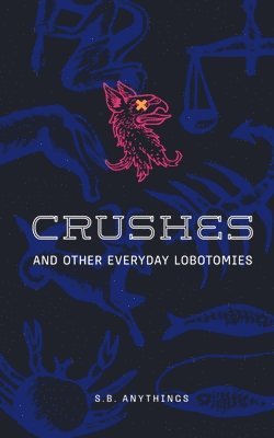 bokomslag Crushes and Other Everyday Lobotomies