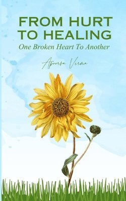 bokomslag From Hurt To Healing - One Broken Heart To Another