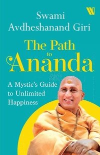 bokomslag The Path to Ananda : A Mysthic's Guide to Unlimited Happiness