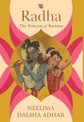 Neelima Dalmia Adhar - Radha: The Princess of Barsana, Inbunden