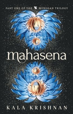 Kala Krishnan - Mahasena: Murugan Trilogy - Part 1, Häftad