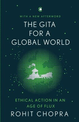 Rohit Chopra - Gita for a Global World: Ethical Action in an Age of Flux, Häftad