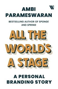 bokomslag All The Worlds A Stage: A Personal Branding Story