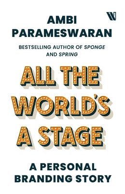 bokomslag All The Worlds A Stage: A Personal Branding Story