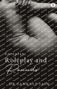 bokomslag Foreplay, Roleplay and Rounds