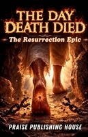Praise Publishing House - Day Death Died: The Resurrection Epic, Häftad