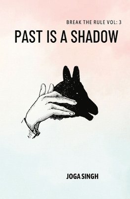 bokomslag Break The Rule Vol: 3: Past is a Shadow