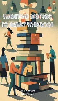bokomslag Guaranteed Strategies to Market Your Book