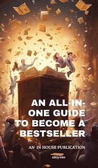 bokomslag An All-in-One Guide to Become a Bestseller