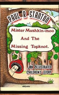 bokomslag Mister Mushkin-Moo and Missing Topknot