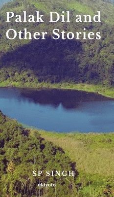 SP Singh, Sp Singh - Palak Dil and Other Stories, Inbunden