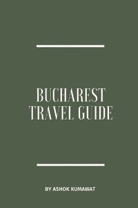 bokomslag Bucharest Travel Guide