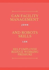 bokomslag Can Facility Management And Robots Skills Help Employee