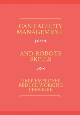 Can Facility Management And Robots Skills Help Employee 1