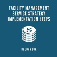 bokomslag Facility Management Service Strategy Implementation Steps