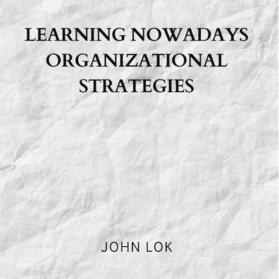 Learning Nowadays Organizational Strategies 1