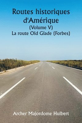 bokomslag Historic Highways of America (Volume V) The Old Glade (Forbes's) Road