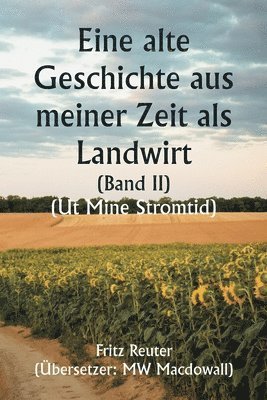 An Old Story of My Farming Days (Volume II) (Ut Mine Stromtid) 1