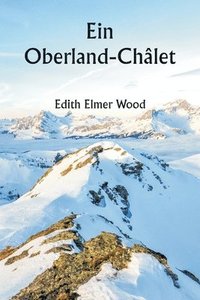 bokomslag An Oberland Chlet