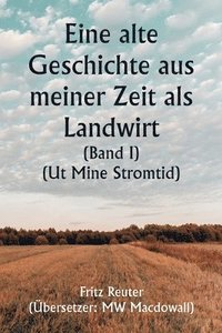 bokomslag An Old Story of My Farming Days (Volume I) (Ut Mine Stromtid)