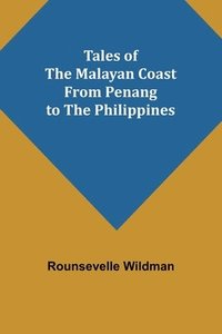 bokomslag Tales of the Malayan Coast From Penang to the Philippines