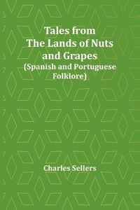 bokomslag Tales from the Lands of Nuts and Grapes (Spanish and Portuguese Folklore)