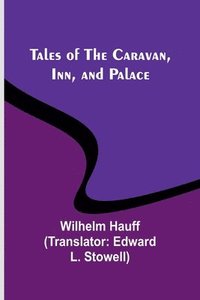 bokomslag Tales of the Caravan, Inn, and Palace
