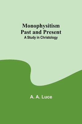 Monophysitism Past and Present 1