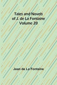 bokomslag Tales and Novels of J. de La Fontaine - Volume 20
