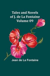 bokomslag Tales and Novels of J. de La Fontaine - Volume 09