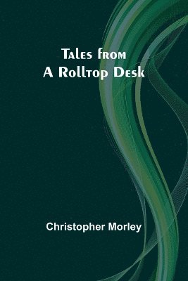 bokomslag Tales from a Rolltop Desk