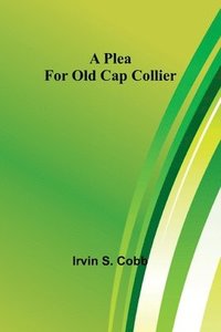 bokomslag A Plea for Old Cap Collier