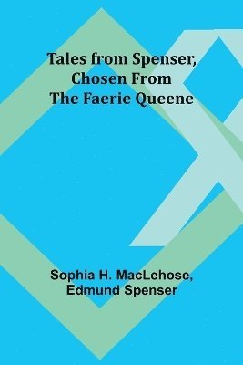 Tales from Spenser, Chosen from the Faerie Queene 1