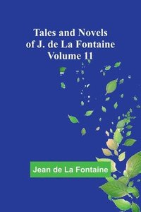 bokomslag Tales and Novels of J. de La Fontaine - Volume 11