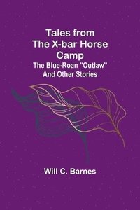 bokomslag Tales from the X-bar Horse Camp