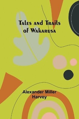 Tales and Trails of Wakarusa 1