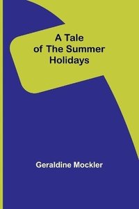 bokomslag A Tale of the Summer Holidays