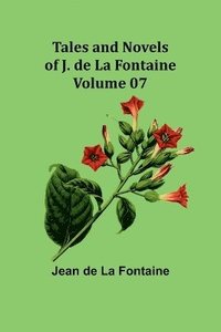 bokomslag Tales and Novels of J. de La Fontaine - Volume 07