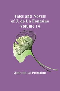 bokomslag Tales and Novels of J. de La Fontaine - Volume 14