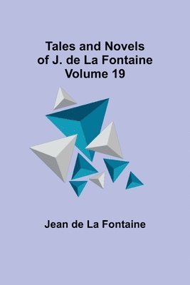 bokomslag Tales and Novels of J. de La Fontaine - Volume 19