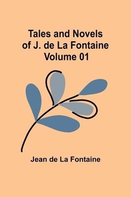 Tales and Novels of J. de La Fontaine - Volume 01 1