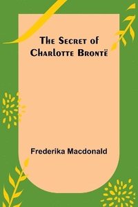 bokomslag The Secret of Charlotte Bront