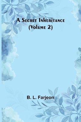 A Secret Inheritance (Volume 2) 1