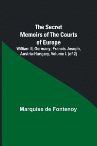 bokomslag The Secret Memoirs of the Courts of Europe