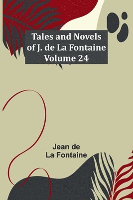 bokomslag Tales and Novels of J. de La Fontaine - Volume 24